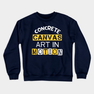 Concrete Canvas, Art in Motion Crewneck Sweatshirt